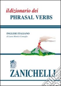 Il dizionario dei phrasal verbs libro di Montixi Comoglio Laura