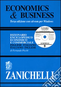 Economics & business. Dizionario enciclopedico economico e commerciale inglese-italiano, italiano-inglese. Con CD-ROM libro di Picchi Fernando