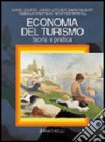 Economia del turismo. Teoria e pratica libro di Candela G. (cur.)