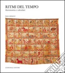 Ritmi del tempo. Astronomia e calendari libro di Biémont Émile