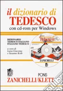 Il dizionario di tedesco. Dizionario tedesco-italiano italiano-tedesco. Con CD-ROM libro di Giacoma L. (cur.); Kolb S. (cur.)