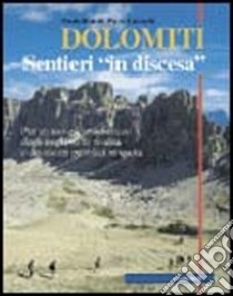 Dolomiti. Sentieri «in discesa» libro di Bonetti Paolo, Lazzarin Paolo