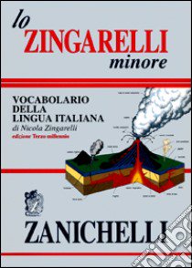 Lo Zingarelli minore. Vocabolario della lingua italiana libro di Zingarelli Nicola