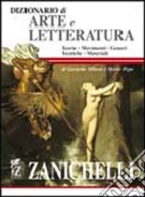 Dizionario di arte e letteratura. Teorie, movimenti, generi, tecniche, materiali libro di Milani Gerardo, Pepe Mario