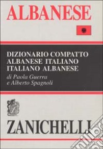 Dizionario compatto albanese-italiano, italiano-albanese libro di Guerra Paola, Spagnoli Alberto