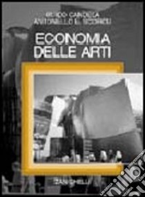 Economia delle arti libro di Candela Guido; Scorcu Antonello