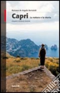 Capri. La natura e la storia. Ediz. illustrata libro di De Angelis Bertolotti Romana