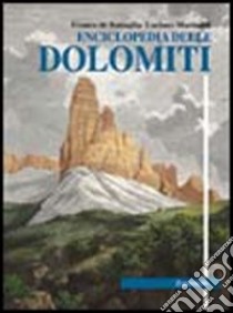 Enciclopedia delle Dolomiti libro di De Battaglia Franco, Marisaldi Luciano