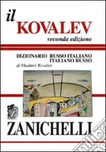 Il Kovalev. Dizionario russo-italiano, italiano-russo libro di Kovalev Vladimir