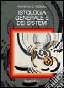 Istologia generale e dei sistemi libro di Kessel Richard G.