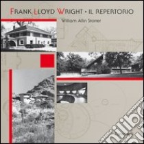 Frank Lloyd Wright. Il repertorio libro di Storrer William A.