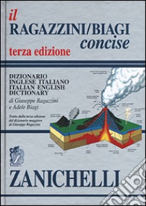 Il Ragazzini/Biagi concise. Dizionario inglese-italiano. Italian-English dictionary libro di Ragazzini Giuseppe, Biagi Adele