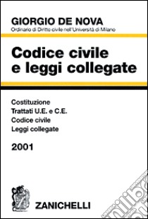 Codice civile e leggi collegate. Costituzione Trattati U.E. Codice civile Leggi collegate 2001 libro di De Nova Giorgio