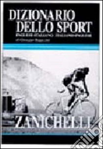 Dizionario dello sport inglese-italiano, italiano-inglese libro di Ragazzini Giuseppe