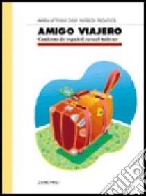 Amigo viajero. Cuaderno de español para el turismo. Per le Scuole superiori. Con espansione online libro di Calvi M. Vittoria, Provoste Nicelda