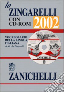 Lo Zingarelli 2002. Vocabolario della lingua italiana. Con CD-ROM libro di Zingarelli Nicola