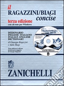 Il Ragazzini/Biagi concise. Dizionario inglese-italiano. Italian-English dictionary. Con CD-ROM libro di Ragazzini Giuseppe, Biagi Adele