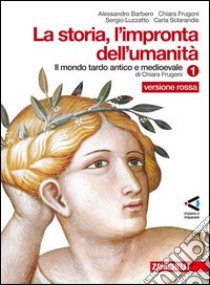 La storia. L'impronta dell'umanità. Ediz. rossa. Per la Scuola media. Con espansione online libro di Barbero Alessandro, Frugoni Chiara, Luzzatto Sergio