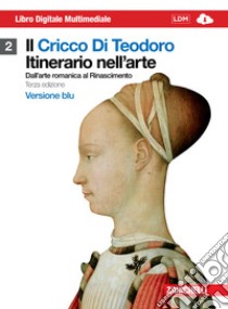 Il cricco di Teodoro. Itinerario nell'arte. Ediz. blu. Per le Scuole superiori. Con DVD-ROM. Con espansione online libro di Cricco Giorgio, Di Teodoro Francesco P.