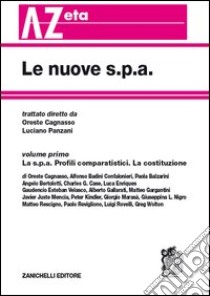 Le nuove s.p.a.. Vol. 1: Profili comparatistici. La costituzione libro di Cagnasso O. (cur.); Panzani L. (cur.)