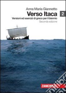 Verso Itaca. Versioni ed esercizi di greco. Per il biennio del Liceo classico. Con espansione online. Vol. 2 libro di Giannetto Anna Maria