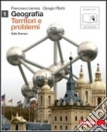 Geografia: Territori e problemi. Per le Scuole superiori. Con espansione online. Vol. 1: Italia e Europa libro di Iarrera Francesco, Pilotti Giorgio