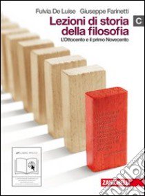 Lezioni di storia della filosofia. Vol. C: Ottocento e primo Novecento. Per le Scuole superiori. Con espansione online libro di De Luise Fulvia, Farinetti Giuseppe