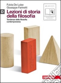 Lezioni di storia della filosofia. Vol. D: Tendenze della filosofia contemporanea. Per le Scuole superiori. Con espansione online libro di De Luise Fulvia, Farinetti Giuseppe