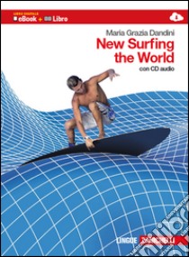 New surfing the world. Per le Scuole superiori. Con CD Audio. Con espansione online libro di Dandini M. Grazia