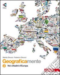 Geograficamente. Per la Scuola media. Con espansione online. Vol. 2: Noi cittadini d'Europa libro di Dinucci Manlio, Dinucci Federico