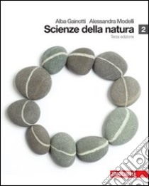 Scienze della natura. Per le Scuole superiori. Vol. 2 libro di Gainotti Alba, Modelli Alessandra