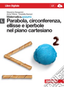 Matematica.azzurro. Modulo L. Parabola, circonferenza, ellisse e iperbole nel piano cartesiano. Per le Scuole superiori. Con espansione online libro di Bergamini Massimo, Trifone Anna, Barozzi Graziella