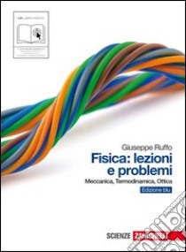 Fisica: lezioni e problemi. Ediz. blu. Per le Scuole superiori. Con espansione online libro di Ruffo Giuseppe