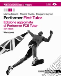 Performer. FCE tutor. Workbook. Per le Scuole supe libro di Spiazzi Marina, Tavella Marina, Layton Margaret