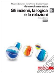 Manuale di matematica. Modulo B plus: Insiemi, logica e relazioni. Per le Scuole superiori. Con espansione online libro di Bergamini Massimo, Trifone Anna, Barozzi Graziella