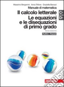 Manuale di matematica. Moduli C-D Plus: Calcolo letterale-Equazioni e disequazioni di primo grado. Per le Scuole superiori. Con espansione online libro di Bergamini Massimo, Trifone Anna, Barozzi Graziella