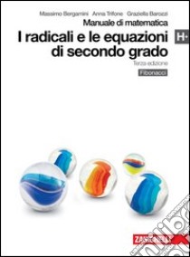 Manuale di matematica. Modulo H plus: I radicali e le equazioni di secondo grado. Per le Scuole superiori. Con espansione online libro di Bergamini Massimo, Trifone Anna, Barozzi Graziella