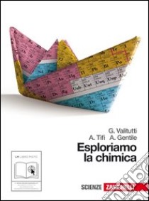Esploriamo la chimica. Per gli Ist. tecnici industriali. Con espansione online libro di Valitutti Giuseppe, Tifi Alfredo, Gentile Antonino