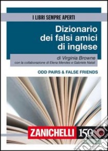 Odd pairs & false friends. Dizionario dei falsi amici di inglese libro di Browne Virginia