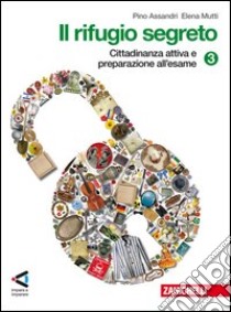 Rifugio segreto. Con strumenti. Per la Scuola media. Con espansione online. Vol. 3: Crescere; argomentare e preparazione all'esame libro di Assandri Pino, Mutti Elena