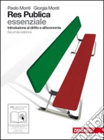 Res publica essenziale. Introduzione al diritto e all'economia. Per le Scuole superiori. Con espansione online libro di Monti Paolo, Monti Giorgia