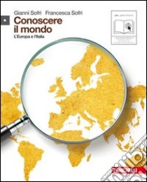 Conoscere il mondo. Per le Scuole superiori. Con espansione online. Vol. 1: Europa e Italia libro di Sofri Gianni, Sofri Francesca