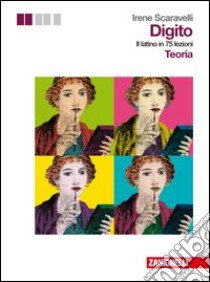 Digito. Il latino in 75 lezioni. Con teoria ed esercizi. Per le Scuole superiori. Con espansione online libro di SCARAVELLI IRENE