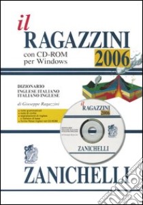 Il Ragazzini 2006. Dizionario inglese-italiano, italiano-inglese. Con CD-ROM libro di Ragazzini Giuseppe