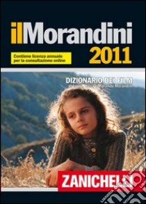 Il Morandini 2011. Dizionario dei film libro di Morandini Laura, Morandini Luisa, Morandini Morando