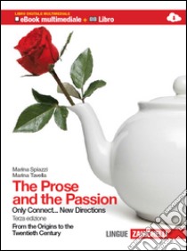 The prose and the passion. From the origins to the twentieth century. Per le Scuole superiori. Con CD-ROM. Con espansione online libro di Spiazzi Marina, Tavella Marina