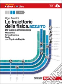 Le traiettorie della fisica. azzurro. Da Galileo a libro di Amaldi Ugo