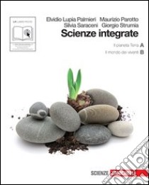 Scienze integrate. Vol. A-B: IL pianeta Terra-Il mondo dei viventi. Per le Scuole superiori. Con espansione online libro di LUPIA PALMIERI E - PAROTTO M - SARACENI S STRUMIA G