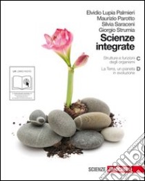 Scienze integrate. Vol. C-D: Strutture e funzioni degli organismi-La Terra, un pianeta in evoluzione. Per le Scuole superiori. Con espansione online libro di Lupia Palmieri Elvidio, Saraceni Silvia, Strumia G