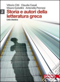 Storia e autori della letteratura greca. Per le Scuole superiori. Con espansione online. Vol. 2: Età classica libro